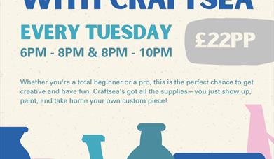 Pottery Painting with Craftsea every Tuesday from 6pm to 8pm and 8pm to 10pm. £22 per person