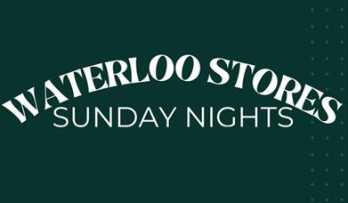Waterloo Stores Sunday Nights written in white writing on a dark green background